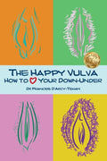 The Happy Vulva: How to Love Your Down-Under - Paperback