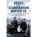 Voices of the Scandinavian Waffen-SS: The Final Testament of Hitler's Vikings - Paperback