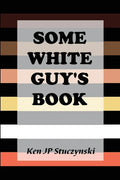 Some White Guy's Book - Paperback