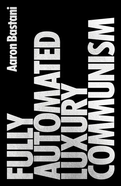 Fully Automated Luxury Communism: A Manifesto - Paperback