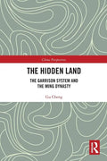 The Hidden Land: The Garrison System and the Ming Dynasty - Paperback