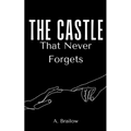 The Castle That Never Forgets - Paperback