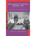 Negro in Indiana Before 1900: A Study of a Minority - Paperback