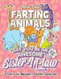 These Cute Farting Animals Say You're An Awesome Sister In Law - A Sister-In-Law Appreciation & Relaxation Coloring Book: A Funny Encouragement & Than - Paperback