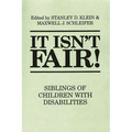 It Isn't Fair!: Siblings of Children with Disabilities - Paperback