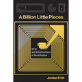 A Billion Little Pieces: RFID and Infrastructures of Identification - Paperback
