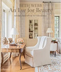 Beth Webb: An Eye for Beauty: Rooms That Speak to the Senses - Hardcover