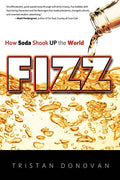 Fizz: How Soda Shook Up the World - Paperback