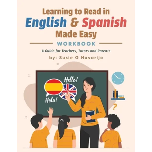 Learning to Read in English and Spanish Made Easy: A Guide for Teachers, Tutors, and Parents - Paperback