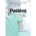 Patient: A Humorous Memoir of Healthcare and Healing - Hardcover