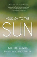 Hold on to the Sun: True Stories and Tales - Paperback