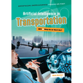 Artificial Intelligence in Transportation: Will AI Help Us or Hurt Us? - Library Binding