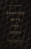 Dancing with the Gods: Reflections on Life and Art - Hardcover