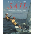 Learning to Sail: The Annapolis Sailing School Guide for Young Sailors of All Ages - Paperback