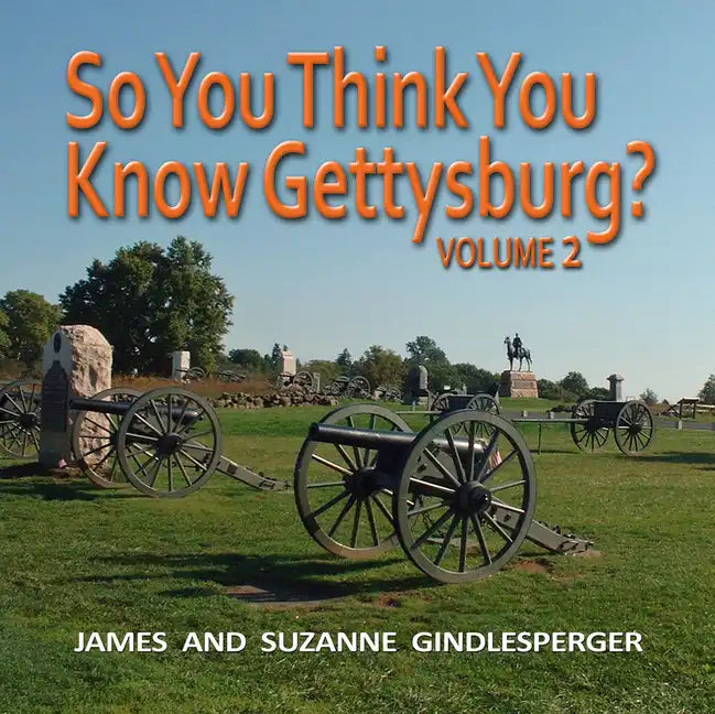 So You Think You Know Gettysburg? Volume 2 - Paperback