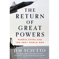 The Return of Great Powers: Russia, China, and the Next World War - Hardcover