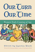 Our Turn Our Time: Women Truly Coming of Age - Paperback