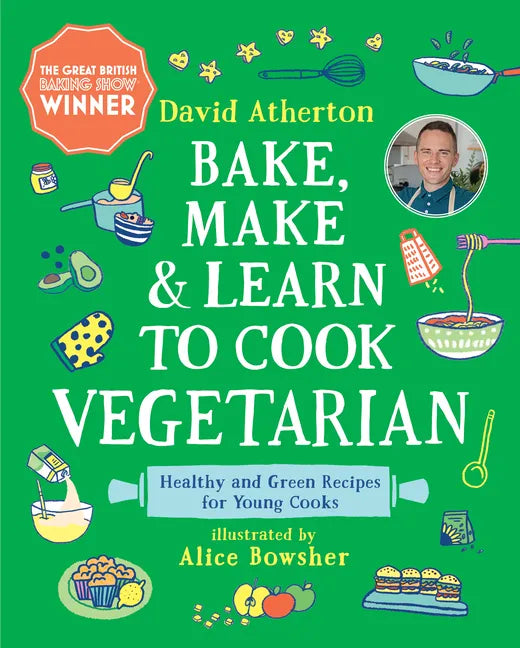 Bake, Make, and Learn to Cook Vegetarian: Healthy and Green Recipes for Young Cooks - Hardcover