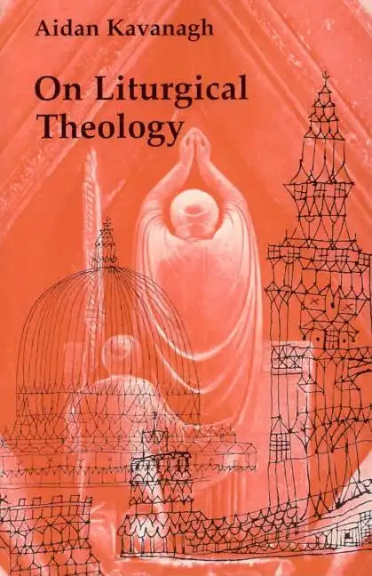 On Liturgical Theology - Paperback