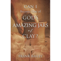 Can I Become One of God's Amazing Jars of Clay? - Paperback