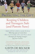 Protecting the Gift: Keeping Children and Teenagers Safe (and Parents Sane) - Paperback