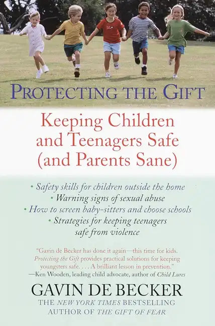 Protecting the Gift: Keeping Children and Teenagers Safe (and Parents Sane) - Paperback