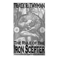 The Rule of the Iron Scepter: Also Known As: "The Apocalypse Plot" - Paperback