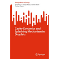 Cavity Dynamics and Splashing Mechanism in Droplets - Paperback