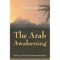 The Arab Awakening: The Story of the Arab National Movement - Paperback