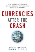 Currencies After the Crash: The Uncertain Future of the Global Paper-Based Currency System - Hardcover