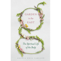 Garden in the East: The Spiritual Life of the Body - Paperback