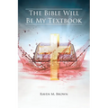 The Bible Will Be My Textbook - Paperback