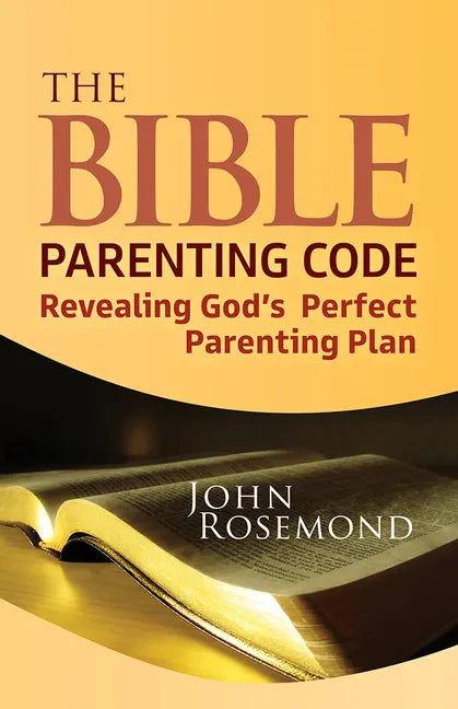 The Bible Parenting Code: Revealing God's Perfect Parenting Plan - Paperback