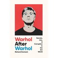 Warhol After Warhol: Secrets, Lies, & Corruption in the Art World - Hardcover