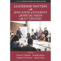 Leadership Matters in the Education of Students with Special Needs in the 21st Century - Paperback