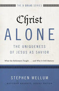 Christ Alone---The Uniqueness of Jesus as Savior: What the Reformers Taught...and Why It Still Matters - Paperback
