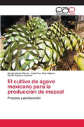 El cultivo de agave mexicano para la producción de mezcal - Paperback