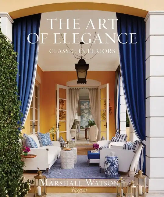 The Art of Elegance: Classic Interiors - Hardcover