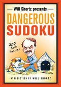 Will Shortz Presents Dangerous Sudoku: 200 Hard Puzzles - Paperback