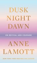 Dusk, Night, Dawn: On Revival and Courage - Hardcover