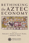 Rethinking the Aztec Economy - Paperback