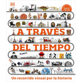 A Través del Tiempo (Timelines of Everything): Un Recorrido Visual Por La Historia - Hardcover
