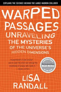 Warped Passages: Unraveling the Mysteries of the Universe's Hidden Dimensions - Paperback