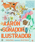 Aarón Soñador, Ilustrador = Aaron Slater, Illustrator - Hardcover