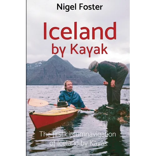 Iceland by Kayak: The First Circumnavigation of Iceland by Kayak - Paperback
