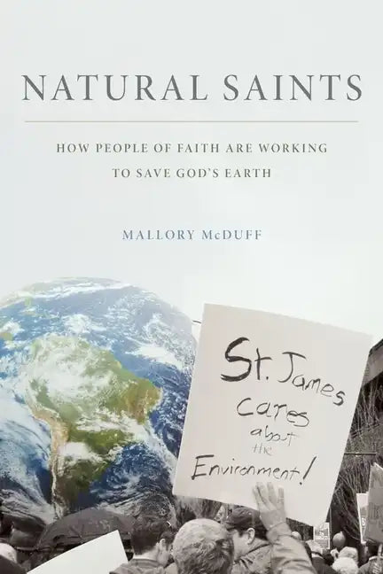 Natural Saints: How People of Faith Are Working to Save God's Earth - Paperback