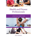 Health and Fitness Professionals: A Practical Career Guide - Paperback