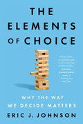 The Elements of Choice: Why the Way We Decide Matters - Paperback