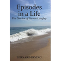 Episodes in a Life: The Stories of Steven Langley - Paperback