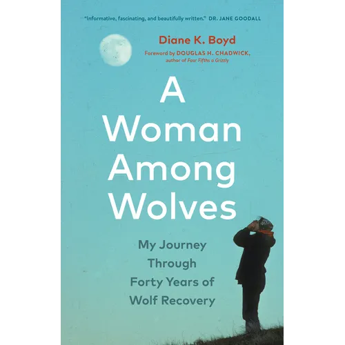 A Woman Among Wolves: My Journey Through Forty Years of Wolf Recovery - Hardcover